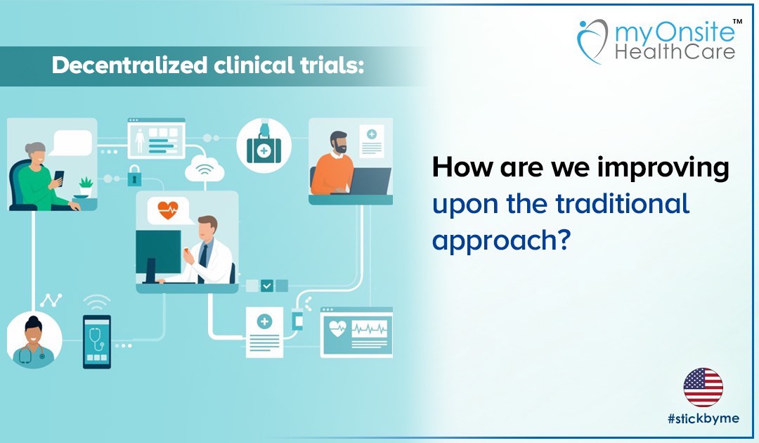 Decentralized clinical trials: How are we improving upon the traditional approach?