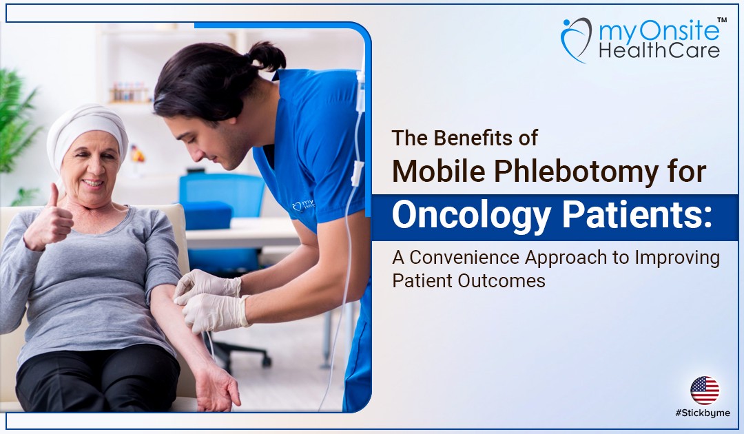 The Benefits of Mobile Phlebotomy for Oncology Patients: A Convenience Approach to Improving Patient Outcomes