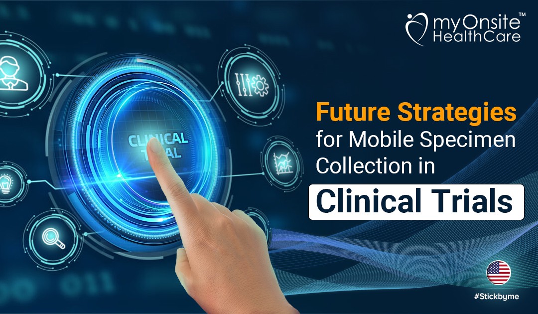 Future Strategies for Mobile Specimen Collection in Clinical Trials