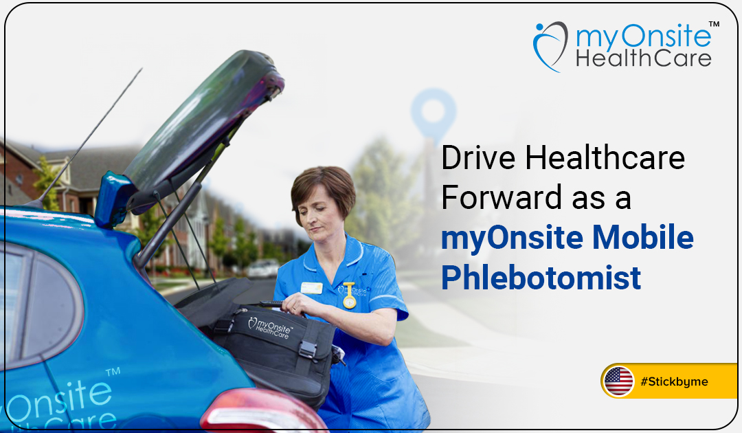 Drive Healthcare Forward as a myOnsite Mobile Phlebotomist