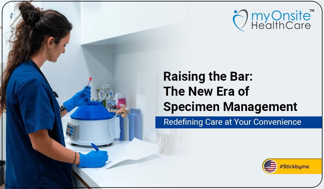 Raising the Bar: The New Era of Specimen Management