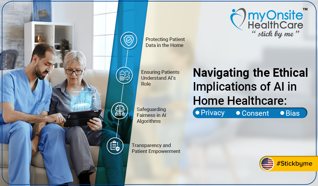 Navigating the Ethical Implications of AI in Home Healthcare: Privacy, Consent, and Bias