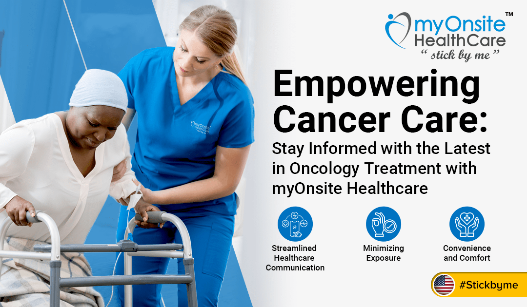 Empowering Cancer Care: Stay Informed with the Latest in Oncology Treatment with myOnsite